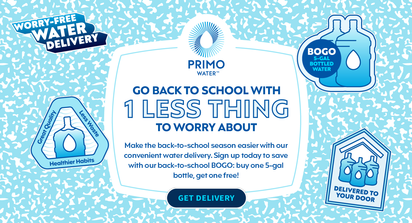 Go Back to School With 1 Less Thing to Worry About. Make the back-to-school season easier with our convenient water delivery. Sign up today to save with our back-to-school BOCO: buy one 5-gal bottle, get one free! - Get Delivery